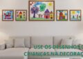 Como valorizar a arte das crianças na decoração da sua casa