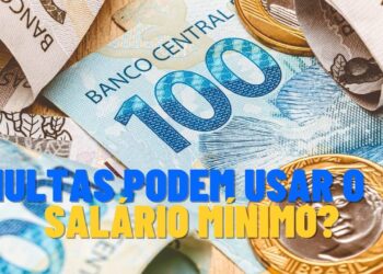 STF bate o martelo multas podem usar o salário mínimo e você precisa entender o limite