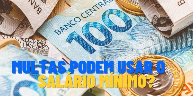 STF bate o martelo multas podem usar o salário mínimo e você precisa entender o limite