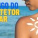 Perigo por trás dos protetores solares e como identificar