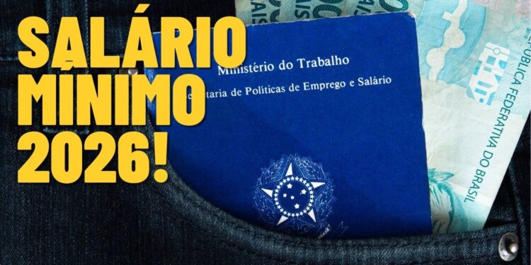 Atenção, novo reajuste do salário mínimo! Governo confirma o valor para 2026