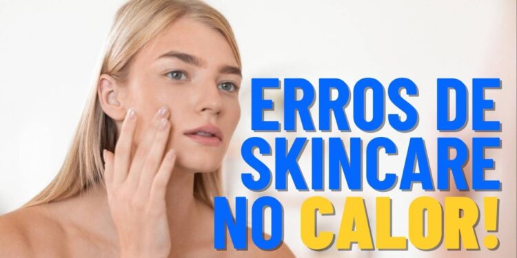 Os maiores erros de skincare no calor e como evitá-los