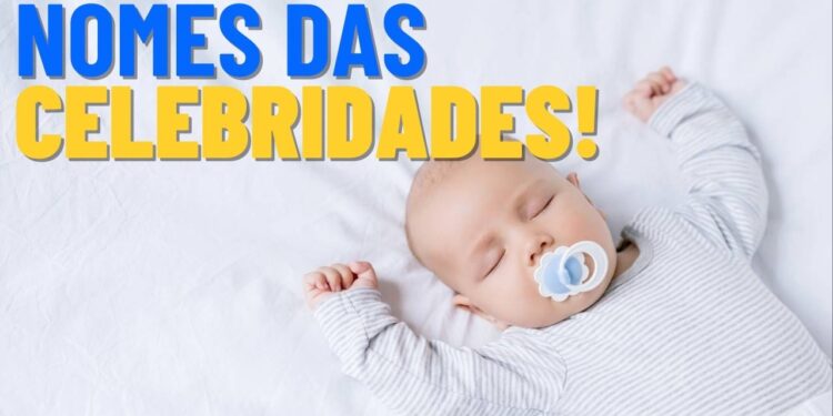 Os nomes favoritos das celebridades e sua influência para 2026