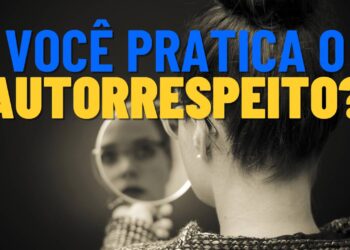 O autorrespeito é a solução para todos os seus problemas, saiba por que