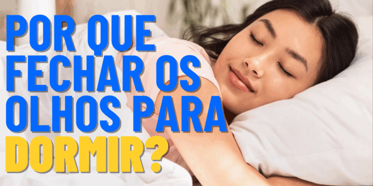 Você sabe por que fechamos os olhos para dormir? Especialistas explicam