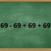 Quanto é 69 ÷ 69 – 69 ÷ 69 + 69 x 69 e por que tanta gente erra essa conta simples