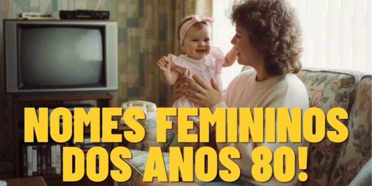 Nomes femininos dos anos 80 que estão voltando com tudo e prometem fazer muito sucesso entre os pais em 2026