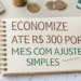 Como pequenas mudanças na rotina podem gerar até R$ 300 de economia por mês