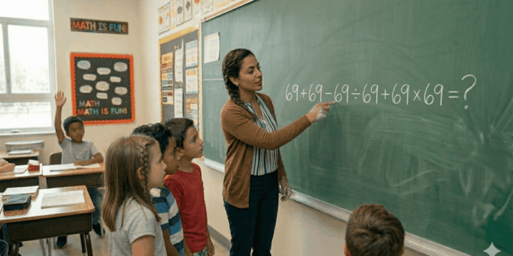 Pouca gente consegue acertar o resultado de 69 + 69 – 69 ÷ 69 + 69 x 69