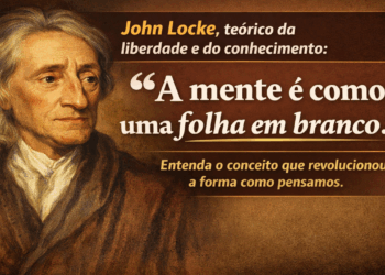 John Locke, teórico da liberdade e do conhecimento: “A mente é como uma folha em branco”