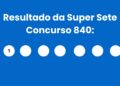 Resultado da Super Sete: veja números e ganhadores do concurso 840 (segunda, 27/04) e como resgatar