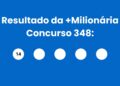 Resultado da +Milionária: veja números e ganhadores do concurso 348 (quarta, 22/04) e como resgatar