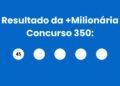Resultado da +Milionária: veja números e ganhadores do concurso 350 (quarta, 29/04) e como resgatar