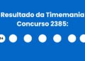 Resultado da Timemania: veja números e ganhadores do concurso 2385 (terça, 28/04) e como resgatar