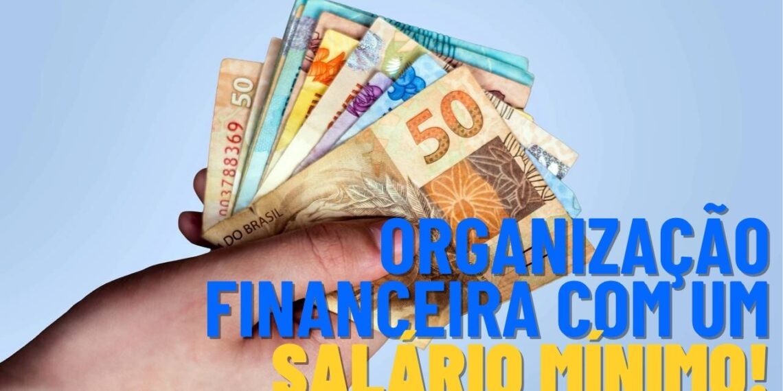 Como se organizar financeiramente recebendo um salário mínimo