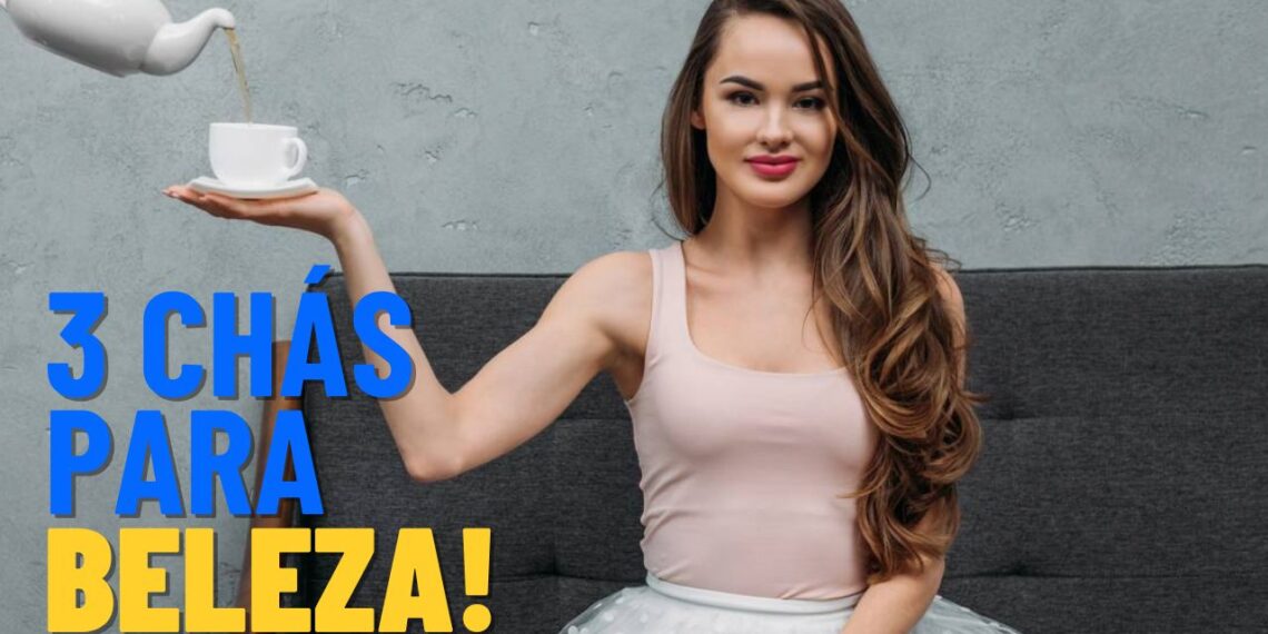 3 chás que deixam o cabelo, as unha e a pele mais bonitos