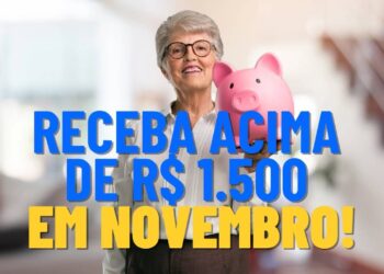 Governo beneficiará idosos e PcD com valor acima de R$ 1.500 em novembro