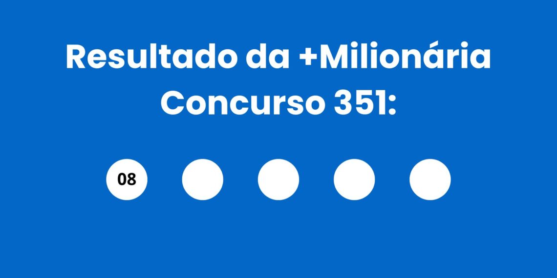 Resultado da +Milionária: veja números e ganhadores do concurso 351 (sábado, 02/05) e como resgatar