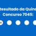 Quina 7045: alguém ganhou os R$ 7,4 milhões? Veja o resultado de segunda (08/06)