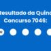 Resultado da Quina 7046: alguém ganhou os R$ 8,6 mi? Veja os números de terça (09/06)