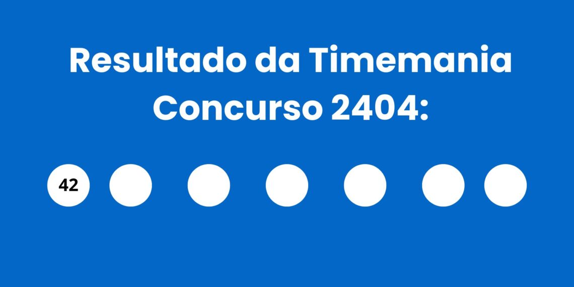 Números sorteados da Timemania 2404 — resultado de terça-feira, 16 de junho de 2026