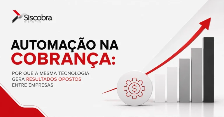 Siscobra: por que a automação na cobrança gera resultados diferentes