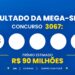 Resultado da Mega-Sena de hoje: veja os números e o rateio do concurso 3067, que pode pagar R$ 92 milhões (terça-feira, 06/10)